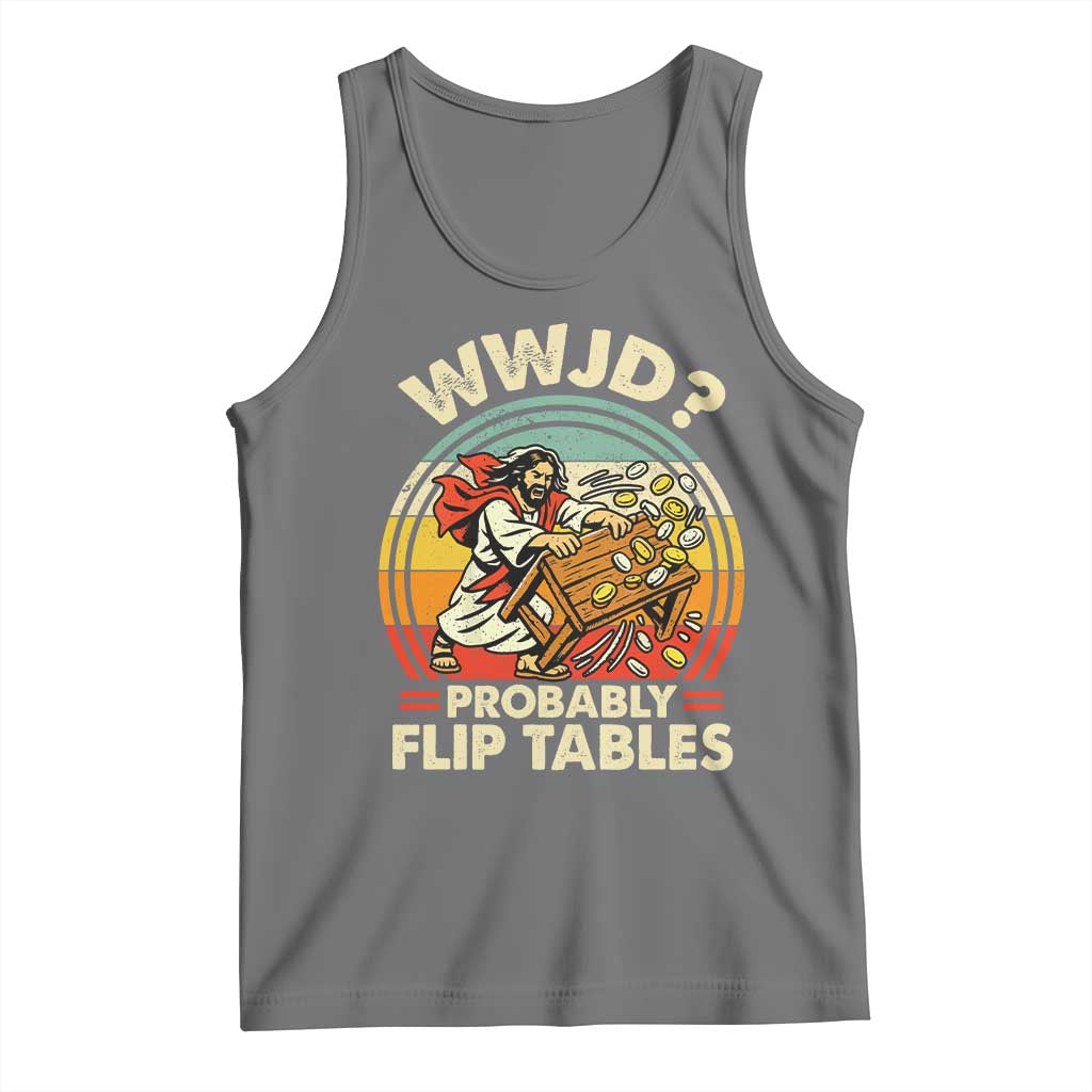 WWJD Probably Flip Tables Tank Top Retro Christian Humor TS11 Black Heather Print Your Wear