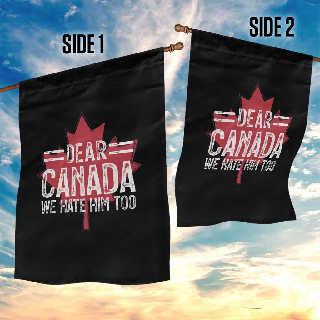 Funny Dear Canada We Hate Him Too Garden Flag Maple Leaf TS11 Print Your Wear