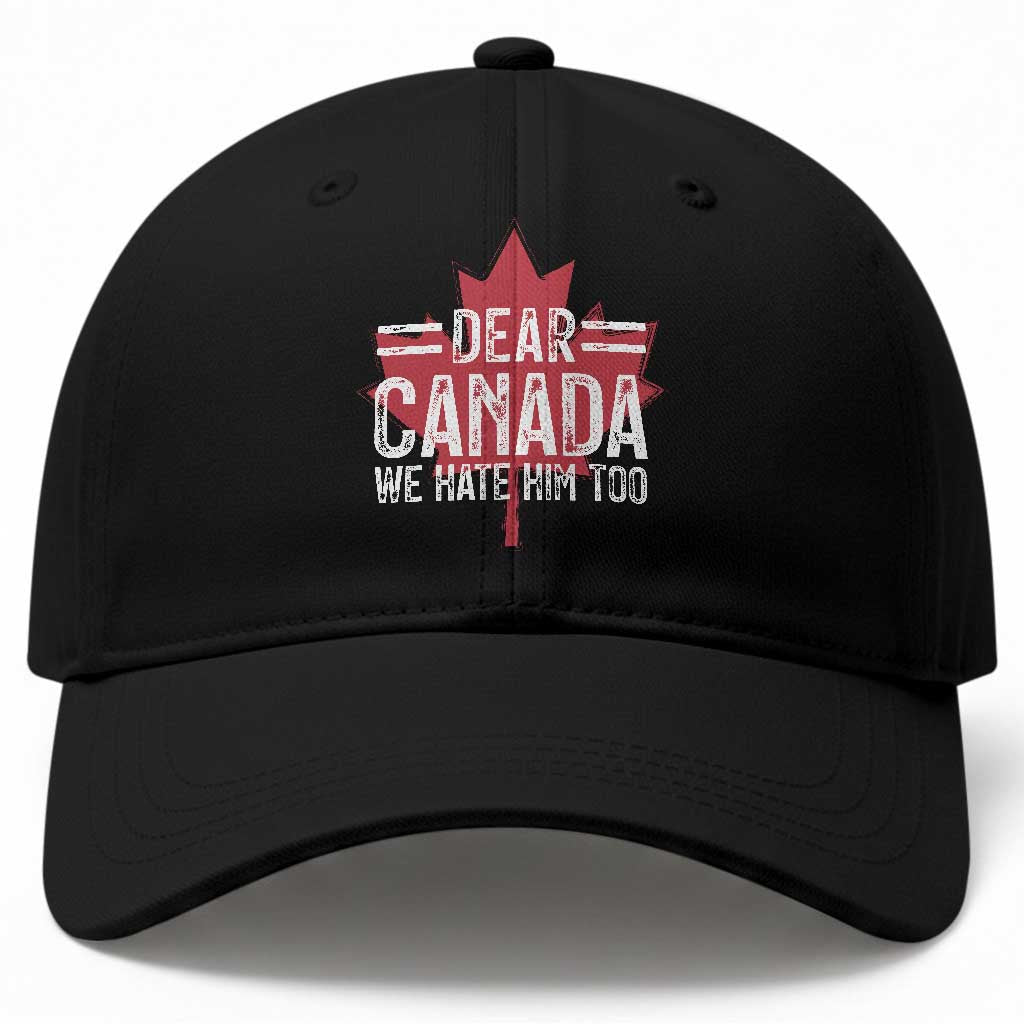 Funny Dear Canada We Hate Him Too Baseball Cap Maple Leaf TS11 Print Your Wear