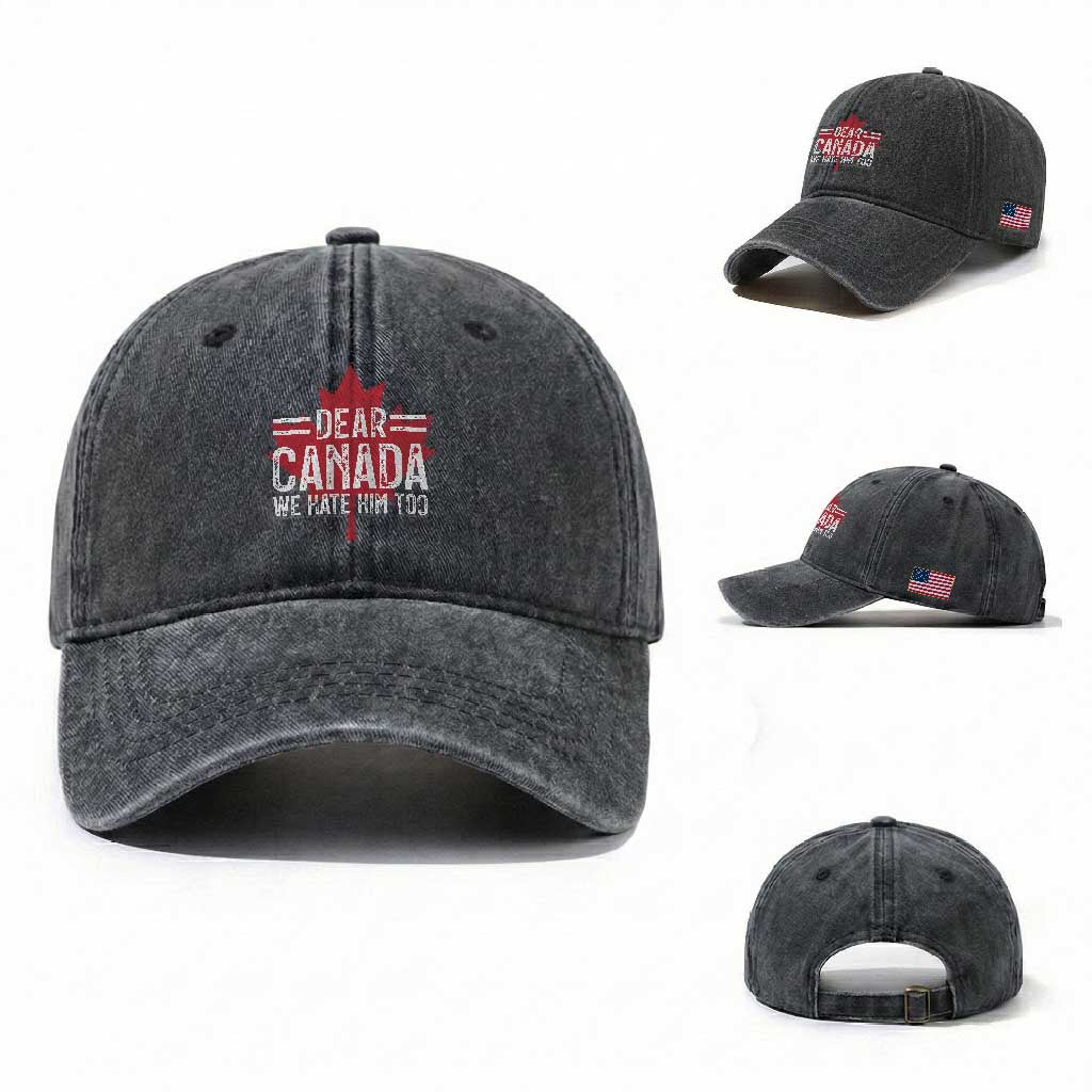 Funny Dear Canada We Hate Him Too Washed Cotton Baseball Cap Maple Leaf TS11 Washed Cap Universal Fit Dark Gray Print Your Wear