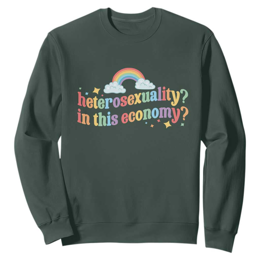 Funny Heterosexuality In This Economy Sweatshirt Rainbow LGBTQ+ Pride TS11 Dark Forest Green Print Your Wear