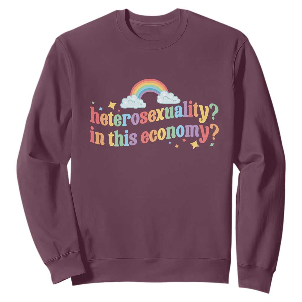 Funny Heterosexuality In This Economy Sweatshirt Rainbow LGBTQ+ Pride TS11 Maroon Print Your Wear