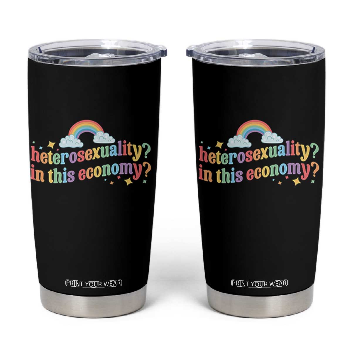 Funny Heterosexuality In This Economy Tumbler Cup Rainbow LGBTQ+ Pride TS11 Black Print Your Wear