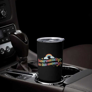 Funny Heterosexuality In This Economy Tumbler Cup Rainbow LGBTQ+ Pride TS11 Print Your Wear