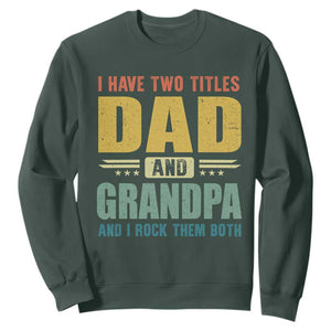 I Have Two Titles Dad And Grandpa I Rock Them Both Sweatshirt Father's Day Gift TS11 Dark Forest Green Print Your Wear