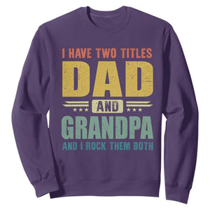 I Have Two Titles Dad And Grandpa I Rock Them Both Sweatshirt Father's Day Gift TS11 Purple Print Your Wear