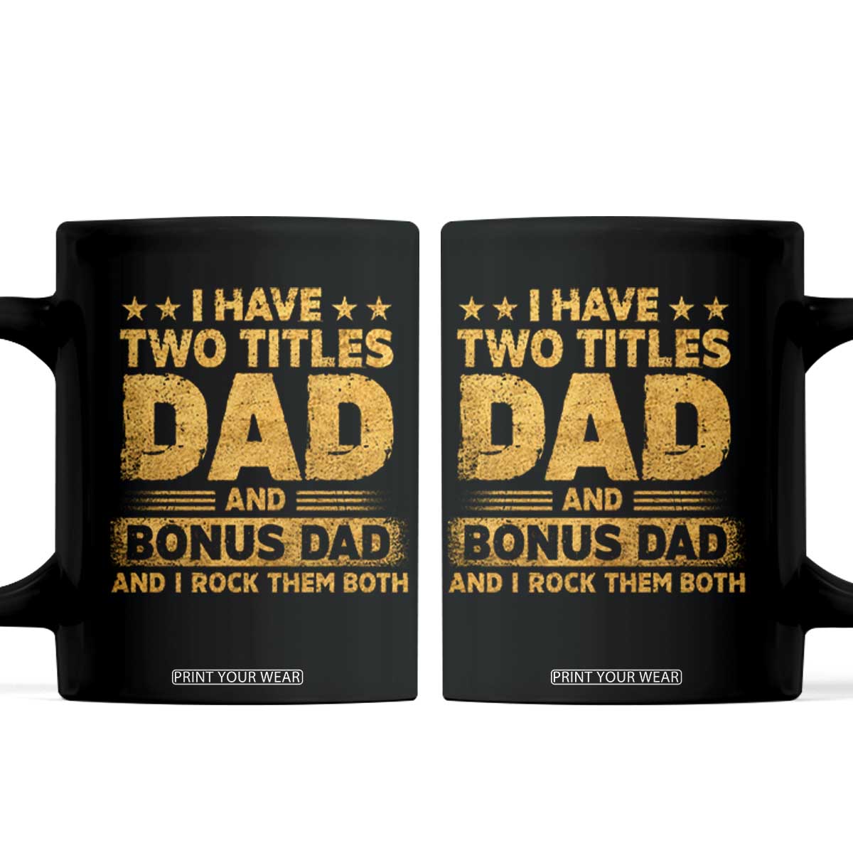 I Have Two Titles Dad And Bonus Dad I Rock Them Both Coffee Mug Vintage Father's Day Gift TS11 Black Print Your Wear