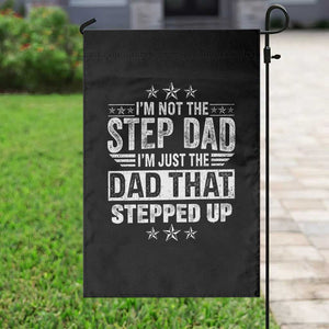 Bonus Dad Garden Flag I Am Not The Step Dad I Am Just The Dad That Stepped Up TS11 Print Your Wear