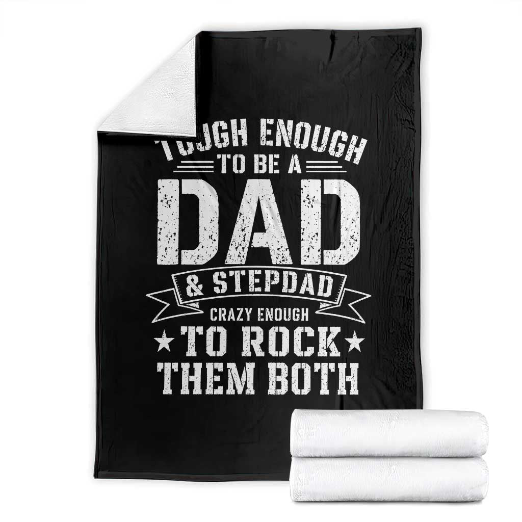 Bonus Dad Throw Blanket Tough Enough To Be A Dad And Stepdad Crazy Enough To Rock Them Both TS11 Black Print Your Wear