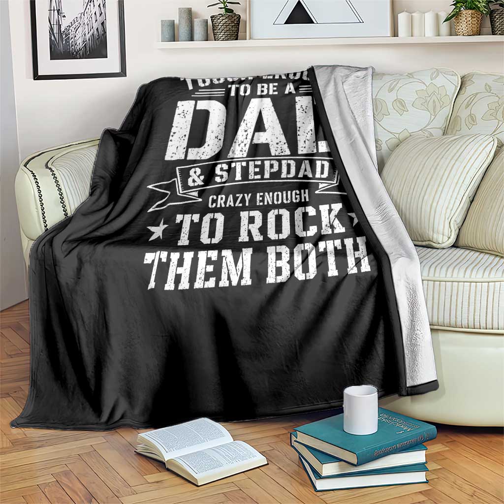 Bonus Dad Throw Blanket Tough Enough To Be A Dad And Stepdad Crazy Enough To Rock Them Both TS11 Print Your Wear