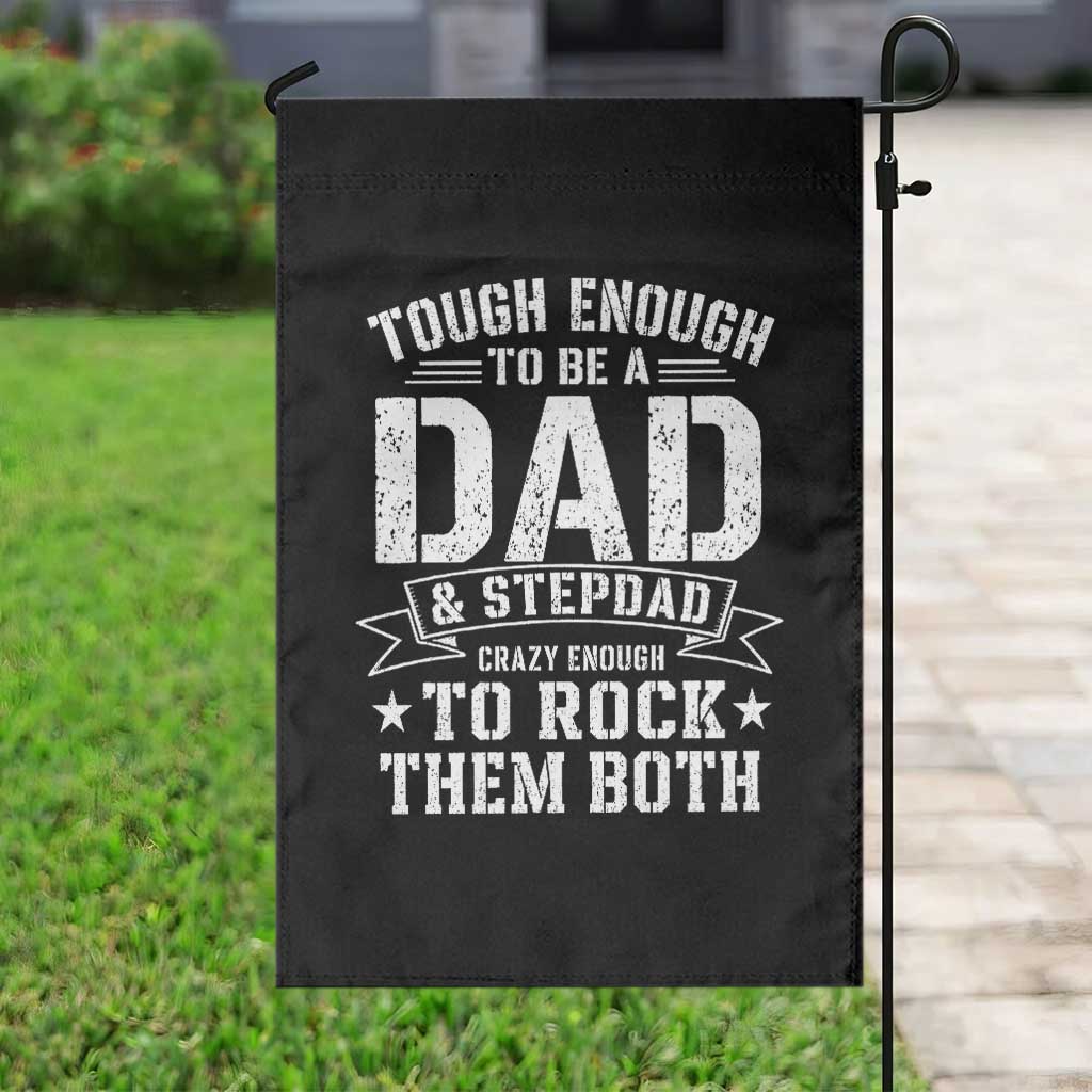 Bonus Dad Garden Flag Tough Enough To Be A Dad And Stepdad Crazy Enough To Rock Them Both TS11 Print Your Wear