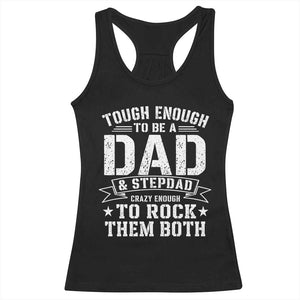 Bonus Dad Racerback Tank Top Tough Enough To Be A Dad And Stepdad Crazy Enough To Rock Them Both TS11 Black Print Your Wear