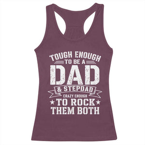 Bonus Dad Racerback Tank Top Tough Enough To Be A Dad And Stepdad Crazy Enough To Rock Them Both TS11 Maroon Print Your Wear