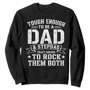 Bonus Dad Sweatshirt Tough Enough To Be A Dad And Stepdad Crazy Enough To Rock Them Both TS11 Black Print Your Wear