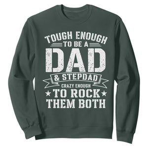 Bonus Dad Sweatshirt Tough Enough To Be A Dad And Stepdad Crazy Enough To Rock Them Both TS11 Dark Forest Green Print Your Wear
