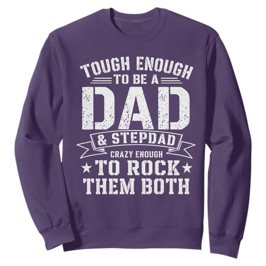 Bonus Dad Sweatshirt Tough Enough To Be A Dad And Stepdad Crazy Enough To Rock Them Both TS11 Purple Print Your Wear