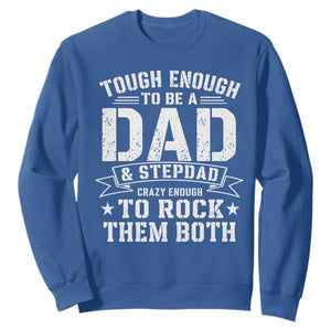 Bonus Dad Sweatshirt Tough Enough To Be A Dad And Stepdad Crazy Enough To Rock Them Both TS11 Royal Blue Print Your Wear