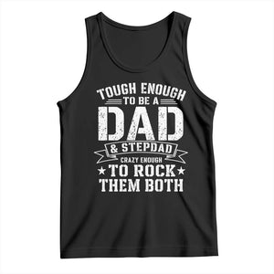 Bonus Dad Tank Top Tough Enough To Be A Dad And Stepdad Crazy Enough To Rock Them Both TS11 Black Print Your Wear