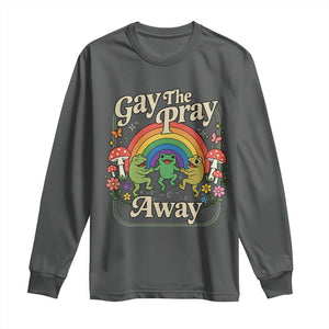 Gay The Pray Away Queer Frog LGBTQ Long Sleeve Shirt TS11 Dark Heather Print Your Wear