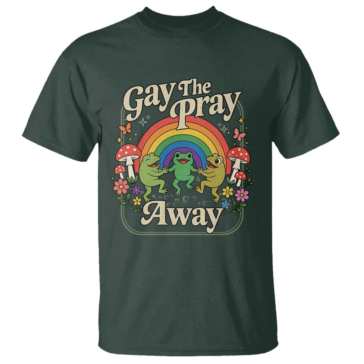 Gay The Pray Away Queer Frog LGBTQ T Shirt TS11 Dark Forest Green Print Your Wear