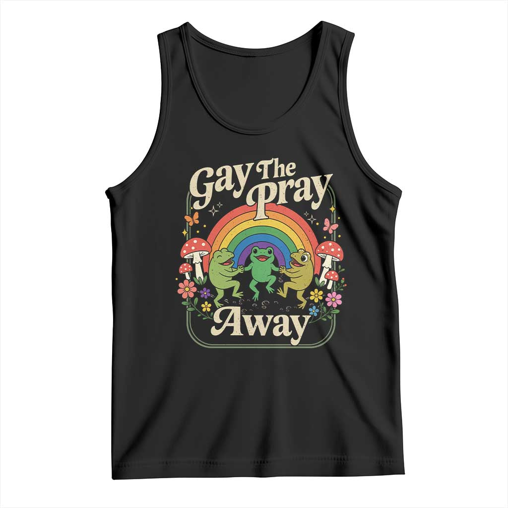 Gay The Pray Away Queer Frog LGBTQ Tank Top TS11 Black Print Your Wear