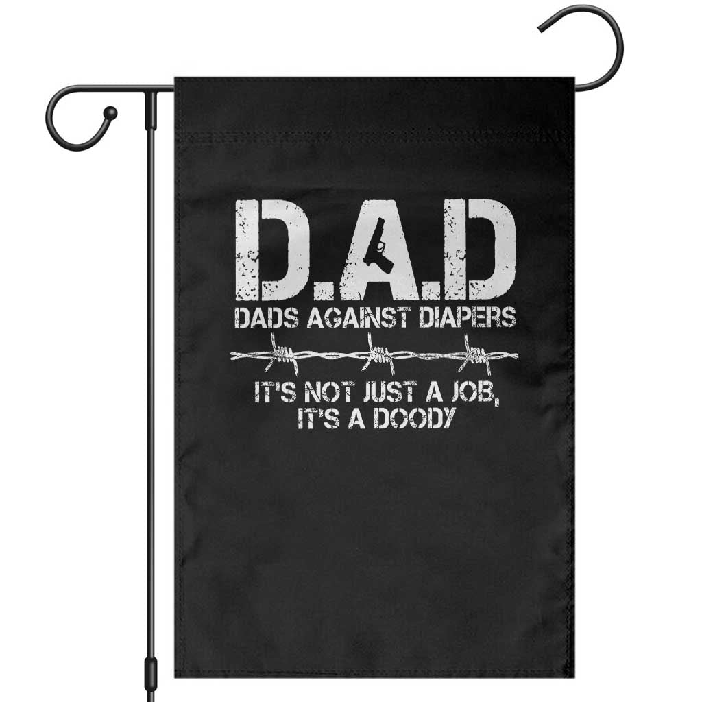 Dads Against Diapers It's Not Just A Job It's A Doody Garden Flag Funny Gun New Dad TS11 Black Print Your Wear