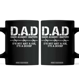 Dads Against Diapers It's Not Just A Job It's A Doody Coffee Mug Funny Gun New Dad TS11 Black Print Your Wear