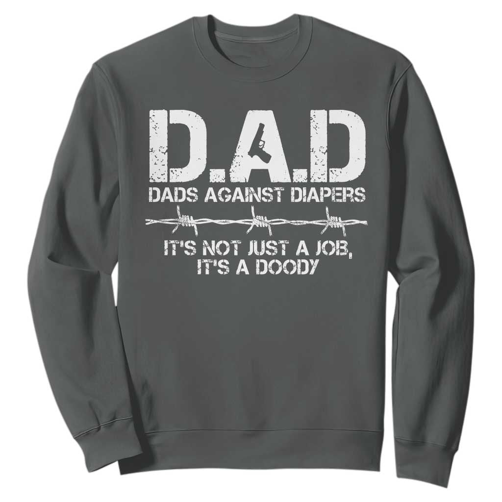 Dads Against Diapers It's Not Just A Job It's A Doody Sweatshirt Funny Gun New Dad TS11 Dark Heather Print Your Wear