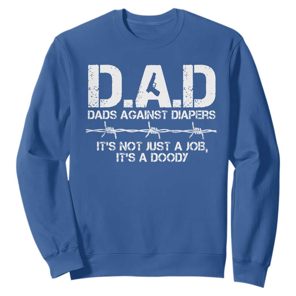 Dads Against Diapers It's Not Just A Job It's A Doody Sweatshirt Funny Gun New Dad TS11 Royal Blue Print Your Wear