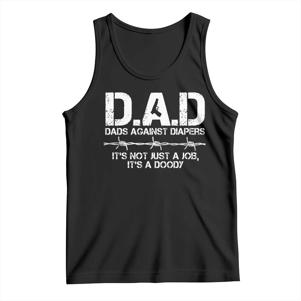 Dads Against Diapers It's Not Just A Job It's A Doody Tank Top Funny Gun New Dad TS11 Black Print Your Wear