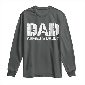 Armed And Dadly Dad Long Sleeve Shirt Fathers Day Pro Gun Owner TS11 Dark Heather Print Your Wear