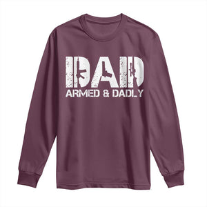 Armed And Dadly Dad Long Sleeve Shirt Fathers Day Pro Gun Owner TS11 Maroon Print Your Wear