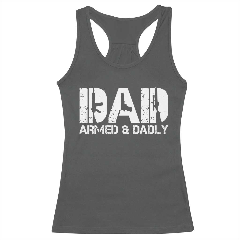 Armed And Dadly Dad Racerback Tank Top Fathers Day Pro Gun Owner TS11 Dark Heather Print Your Wear