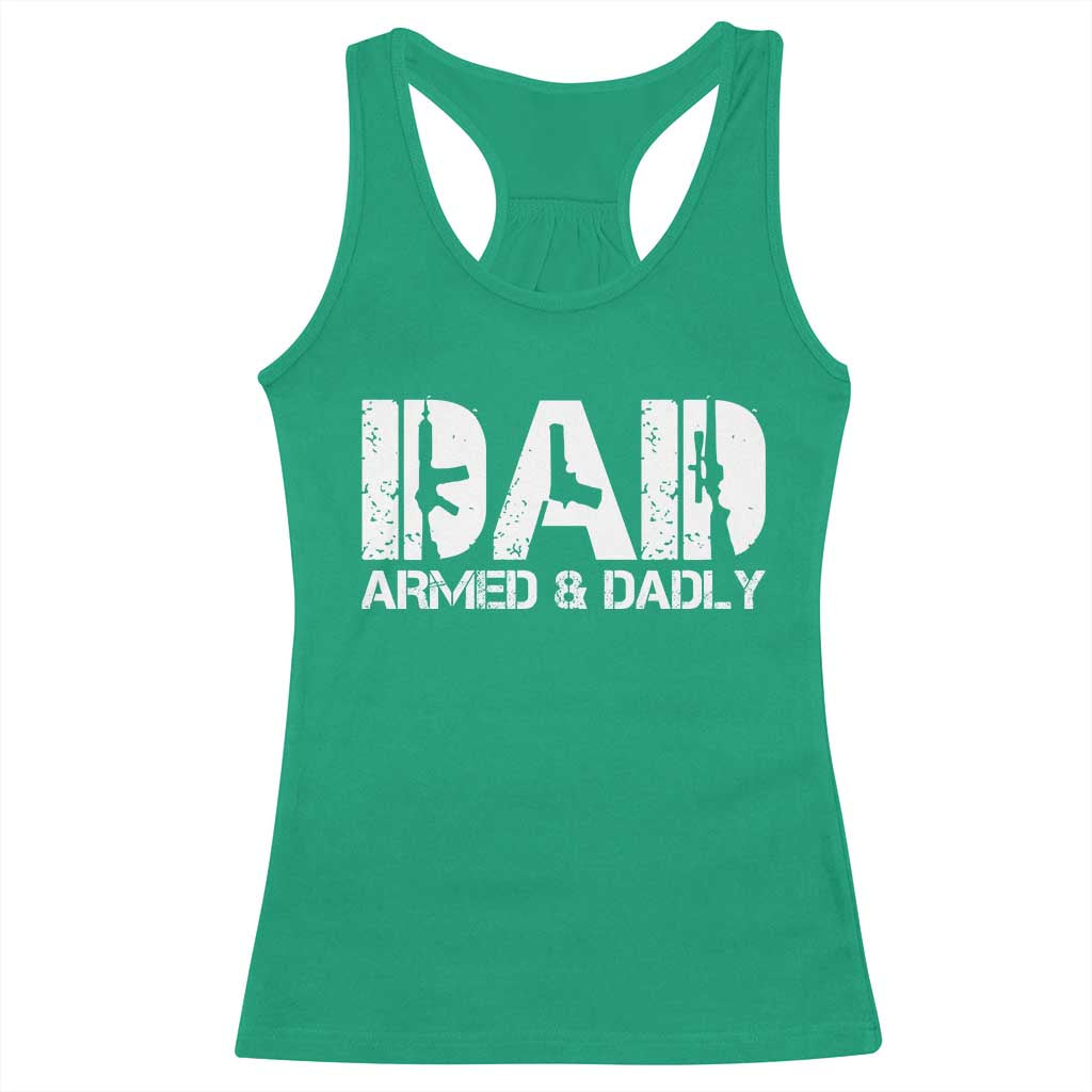 Armed And Dadly Dad Racerback Tank Top Fathers Day Pro Gun Owner TS11 Irish Green Print Your Wear