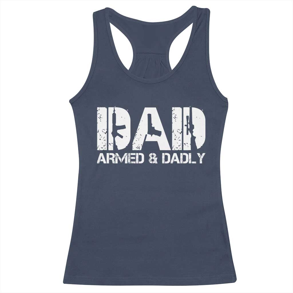 Armed And Dadly Dad Racerback Tank Top Fathers Day Pro Gun Owner TS11 Navy Print Your Wear