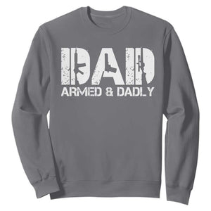Armed And Dadly Dad Sweatshirt Fathers Day Pro Gun Owner TS11 Charcoal Print Your Wear
