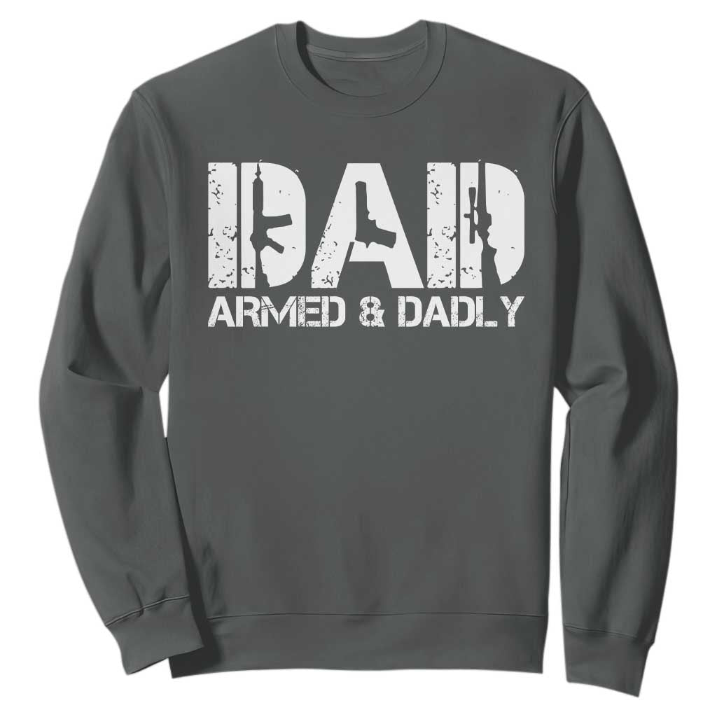 Armed And Dadly Dad Sweatshirt Fathers Day Pro Gun Owner TS11 Dark Heather Print Your Wear