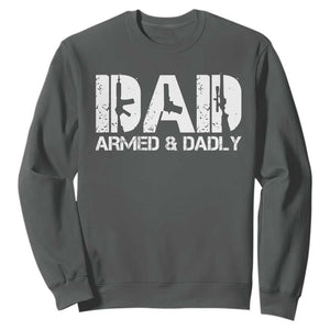 Armed And Dadly Dad Sweatshirt Fathers Day Pro Gun Owner TS11 Dark Heather Print Your Wear