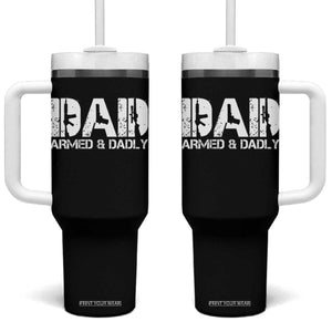Armed And Dadly Dad Tumbler With Handle Fathers Day Pro Gun Owner TS11 One Size: 40 oz Black Print Your Wear
