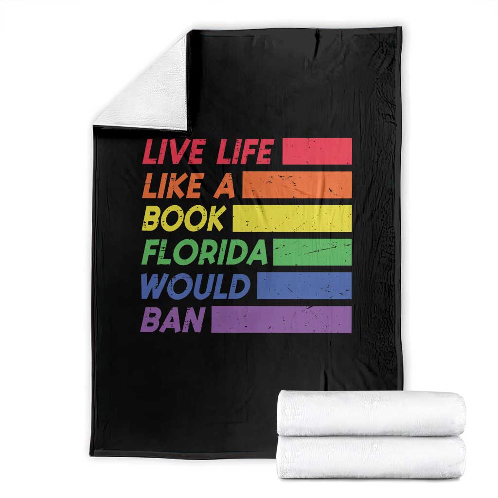 Live Life Like A Book Florida Would Ban LGBTQ Ally Pride Throw Blanket TS11 Black Print Your Wear