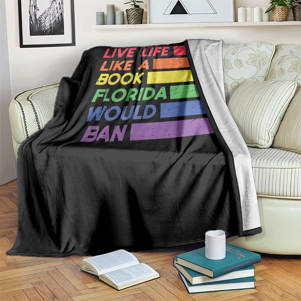 Live Life Like A Book Florida Would Ban LGBTQ Ally Pride Throw Blanket TS11 Print Your Wear
