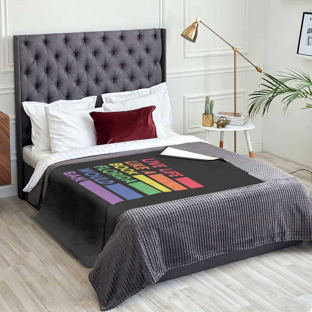 Live Life Like A Book Florida Would Ban LGBTQ Ally Pride Throw Blanket TS11 Print Your Wear