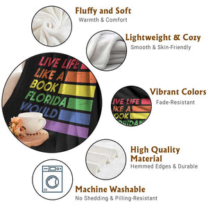 Live Life Like A Book Florida Would Ban LGBTQ Ally Pride Throw Blanket TS11 Print Your Wear