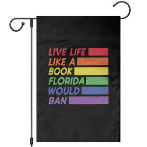 Live Life Like A Book Florida Would Ban LGBTQ Ally Pride Garden Flag TS11 Black Print Your Wear