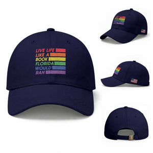Live Life Like A Book Florida Would Ban LGBTQ Ally Pride Baseball Cap TS11 Baseball Cap Universal Fit Dark Blue Print Your Wear