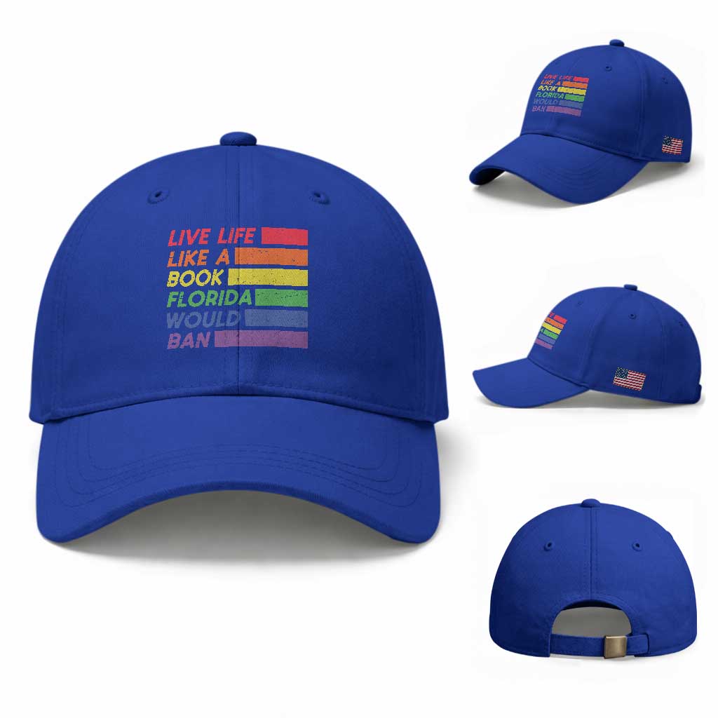 Live Life Like A Book Florida Would Ban LGBTQ Ally Pride Baseball Cap TS11 Baseball Cap Universal Fit Royal Blue Print Your Wear