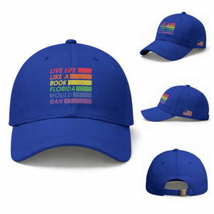 Live Life Like A Book Florida Would Ban LGBTQ Ally Pride Baseball Cap TS11 Baseball Cap Universal Fit Royal Blue Print Your Wear