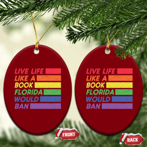 Live Life Like A Book Florida Would Ban LGBTQ Ally Pride Ceramic Ornament TS11 Print Your Wear