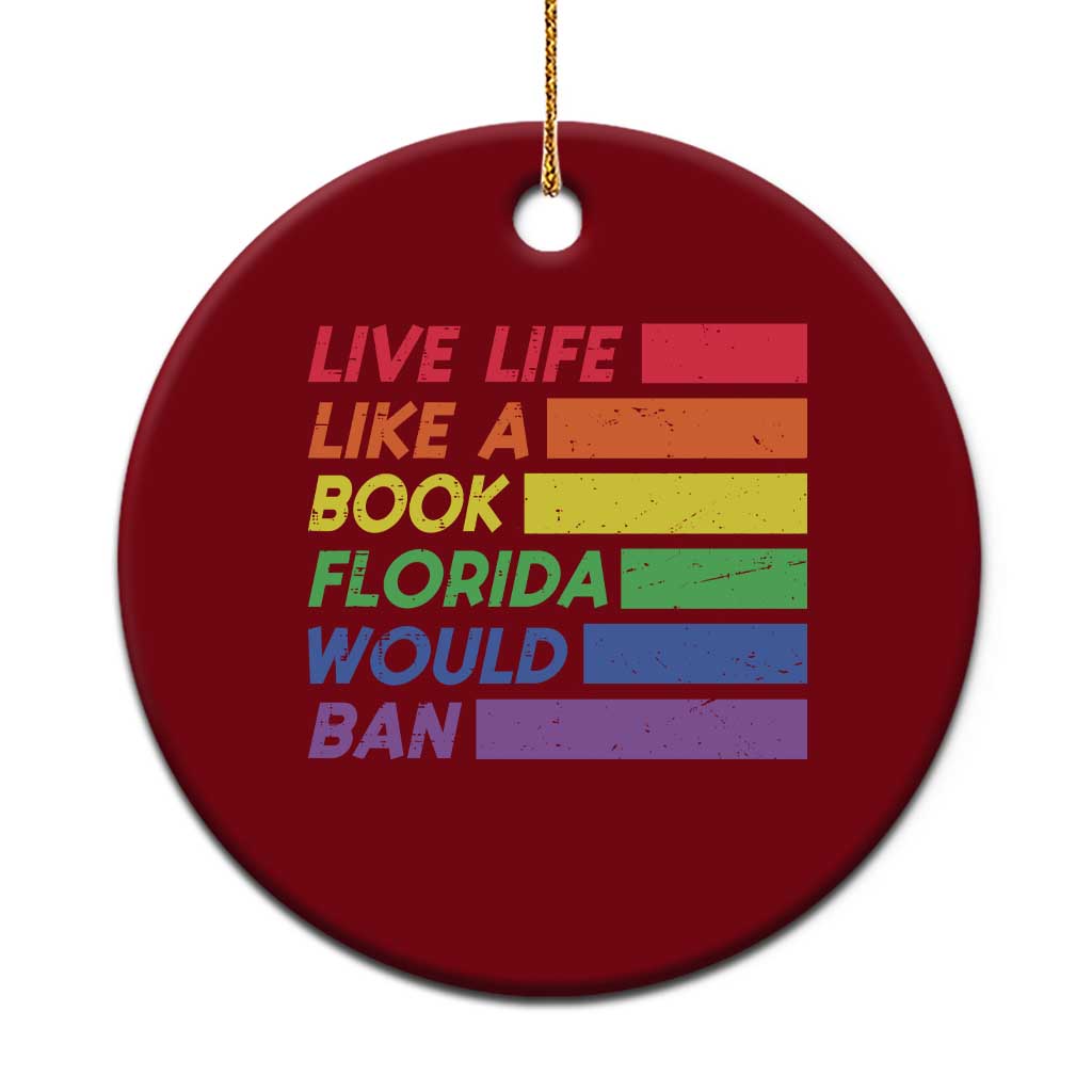 Live Life Like A Book Florida Would Ban LGBTQ Ally Pride Ceramic Ornament TS11 1pc Red Print Your Wear