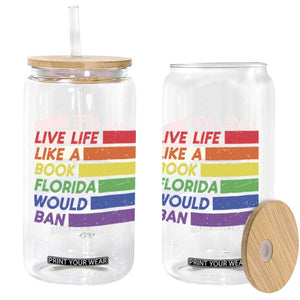 Live Life Like A Book Florida Would Ban LGBTQ Ally Pride Glass Can TS11 Print Your Wear